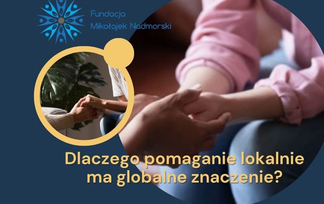 Dlaczego pomaganie lokalnie ma globalne znaczenie?