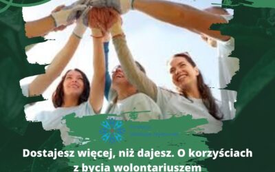 Dostajesz więcej, niż dajesz. O korzyściach z bycia wolontariuszem
