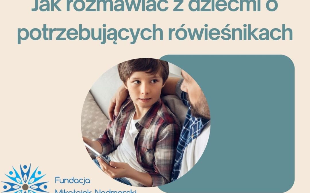 Jak rozmawiać z dziećmi o potrzebujących rówieśnikach?